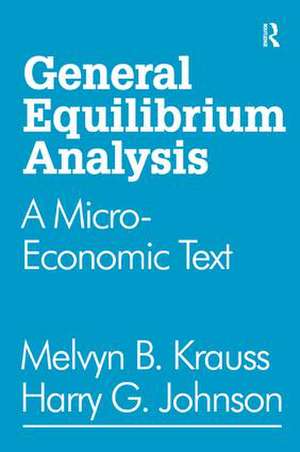 General Equilibrium Analysis: A Micro-Economic Text de Harry G. Johnson