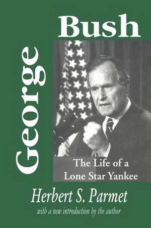 George Bush: The Life of a Lone Star Yankee de Judith T. Marcus