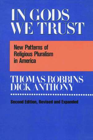 In Gods We Trust: New Patterns of Religious Pluralism in America de Thomas Robbins