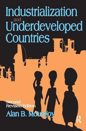 Industrialization and Underdeveloped Countries de Alan B. Mountjoy