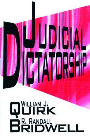 Judicial Dictatorship de William J. Quirk