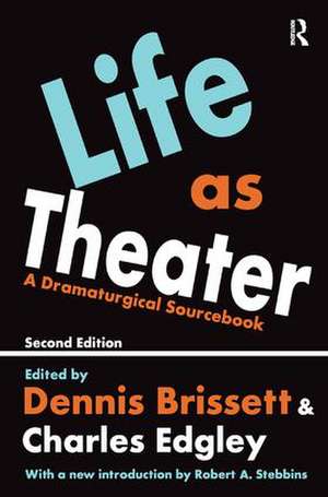 Life as Theater: A Dramaturgical Sourcebook de Dennis Brissett