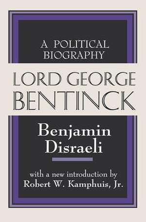 Lord George Bentinck: A Political History de Benjamin Disraeli