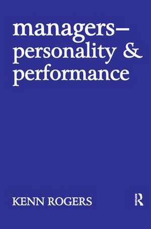 Managers: Personality and Performance de Kenn Rogers