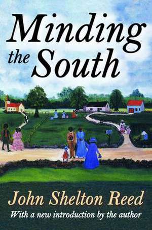 Minding the South de John Shelton Reed