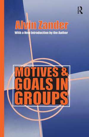 Motives and Goals in Groups de Alvin Zander