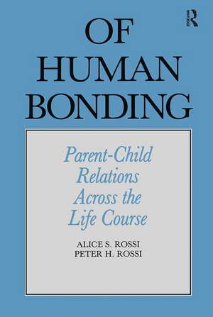 Of Human Bonding: Parent-Child Relations across the Life Course de Alice S. Rossi