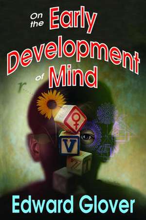 On the Early Development of Mind de Edward Glover