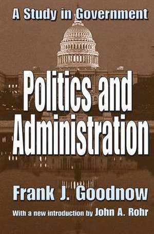 Politics and Administration: A Study in Government de Frank J. Goodnow