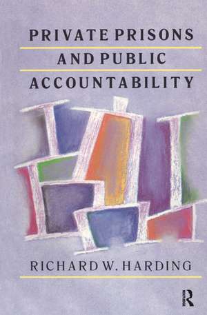 Private Prisons and Public Accountability de Richard Harding