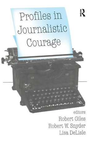 Profiles in Journalistic Courage de Lisa DeLisle