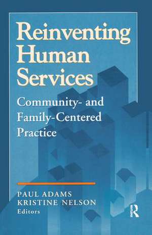 Reinventing Human Services: Community- and Family-Centered Practice de Benjamin Higgins