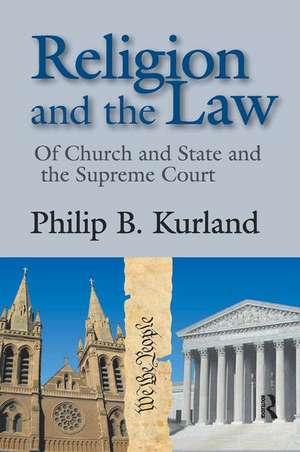 Religion and the Law: of Church and State and the Supreme Court de Philip Kurland