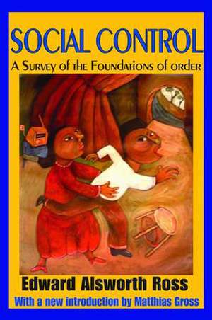 Social Control: A Survey of the Foundations of Order de Edward Alsworth Ross