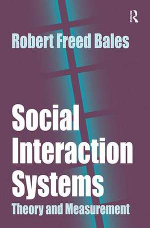 Social Interaction Systems: Theory and Measurement de Robert Bales