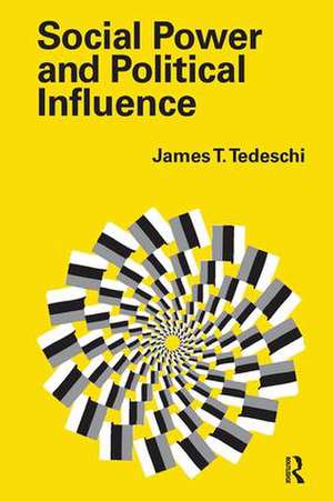 Social Power and Political Influence de James T. Tedeschi