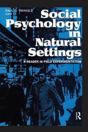 Social Psychology in Natural Settings: A Reader in Field Experimentation de Paul G. Swingle