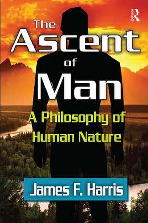 The Ascent of Man: A Philosophy of Human Nature de James F. Harris