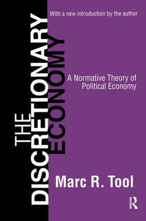 The Discretionary Economy: A Normative Theory of Political Economy de Marc Tool