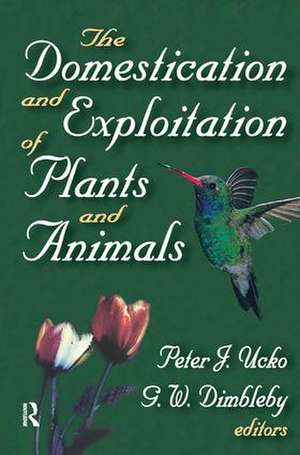 The Domestication and Exploitation of Plants and Animals de G. W. Dimbleby