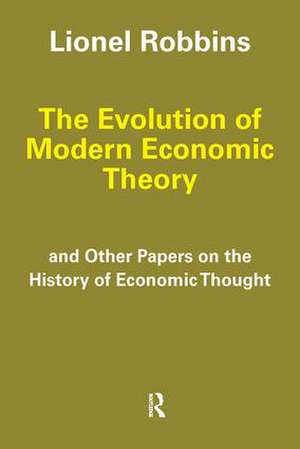 The Evolution of Modern Economic Theory: And Other Papers on the History of Economic Thought de Lionel Robbins