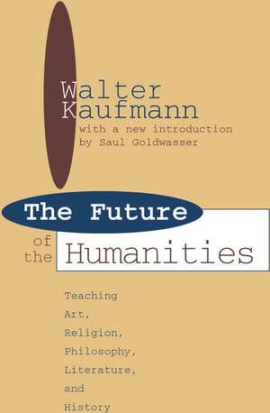 Future of the Humanities: Teaching Art, Religion, Philosophy, Literature and History de James Hughes