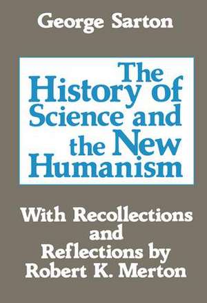 The History of Science and the New Humanism de George Sarton