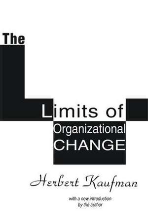 The Limits of Organizational Change de Herbert Kaufman