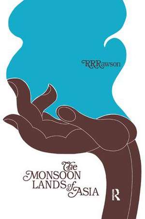 The Monsoon Lands of Asia de R.R. Rawson