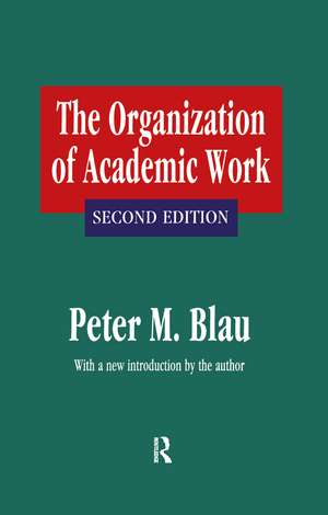 The Organization of Academic Work de Peter M. Blau