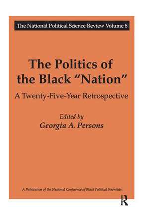 The Politics of the Black Nation: A Twenty-five-year Retrospective de Georgia A. Persons