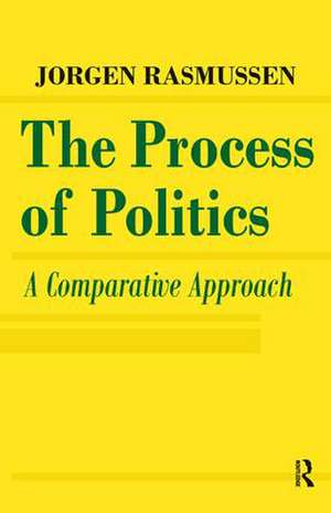 The Process of Politics: A Comparative Approach de Jorgen Rasmussen