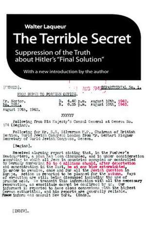 The Terrible Secret: Suppression of the Truth About Hitler's "Final Solution" de Walter Laqueur