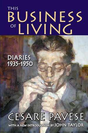 This Business of Living: Diaries 1935-1950 de Cesare Pavese