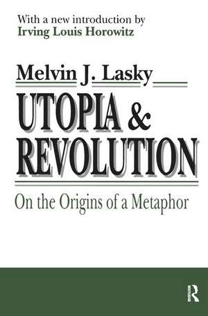 Utopia and Revolution: On the Origins of a Metaphor de Melvin Lasky