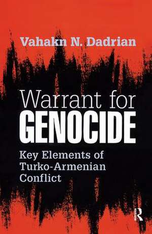 Warrant for Genocide: Key Elements of Turko-Armenian Conflict de Vahakn Dadrian