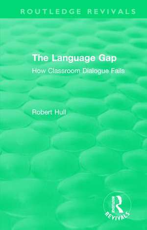 The Language Gap: How Classroom Dialogue Fails de Robert Hull