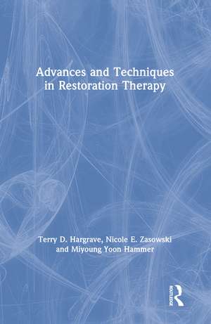 Advances and Techniques in Restoration Therapy de Terry D. Hargrave