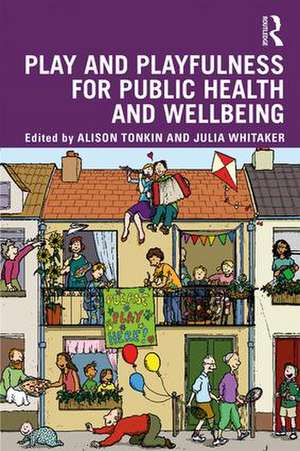 Play and playfulness for public health and wellbeing de Alison Tonkin