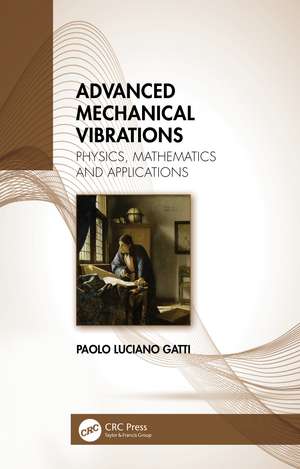 Advanced Mechanical Vibrations: Physics, Mathematics and Applications de Paolo Luciano Gatti