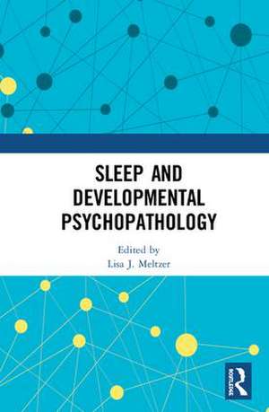 Sleep and Developmental Psychopathology de Lisa J. Meltzer