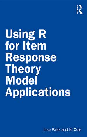 Using R for Item Response Theory Model Applications de Insu Paek