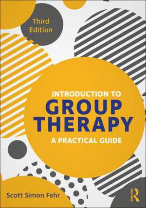 Introduction to Group Therapy: A Practical Guide, Third Edition de Scott Simon Fehr