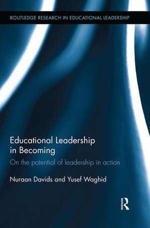 Educational Leadership in Becoming: On the potential of leadership in action de Nuraan Davids