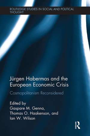 Jürgen Habermas and the European Economic Crisis: Cosmopolitanism Reconsidered de Gaspare M. Genna