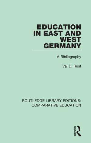 Education in East and West Germany: A Bibliography de Val D. Rust