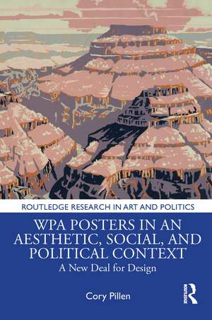 WPA Posters in an Aesthetic, Social, and Political Context: A New Deal for Design de Cory Pillen