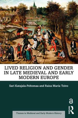 Lived Religion and Gender in Late Medieval and Early Modern Europe de Sari Katajala-Peltomaa