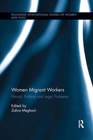 Women Migrant Workers: Ethical, Political and Legal Problems de Zahra Meghani