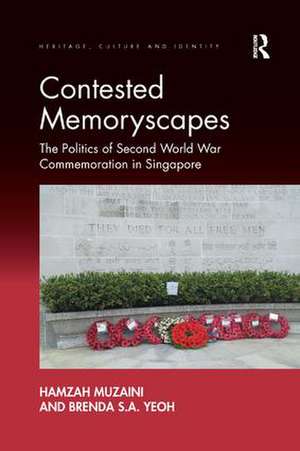 Contested Memoryscapes: The Politics of Second World War Commemoration in Singapore de Hamzah Muzaini